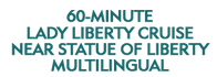 60-Minute Lady Liberty Cruise Near Statue of Liberty Multilingual Schedule