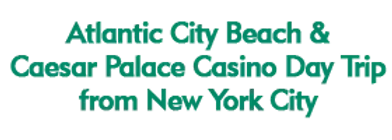 Atlantic City Beach & Caesar Palace Casino Day Trip from New York City Schedule