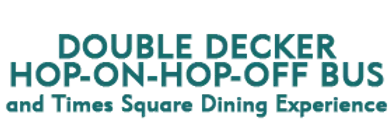 Double Decker Hop-On-Hop-Off Bus and Times Square Dining Experience Schedule