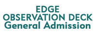 Edge Observation Deck - General Admission Schedule