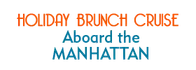 Holiday Brunch Cruise Aboard the Manhattan Schedule