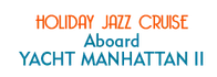 Holiday Jazz Cruise Aboard Yacht Manhattan II 2024 Horario