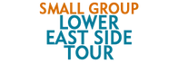 Small Group Lower East Side Tour Schedule
